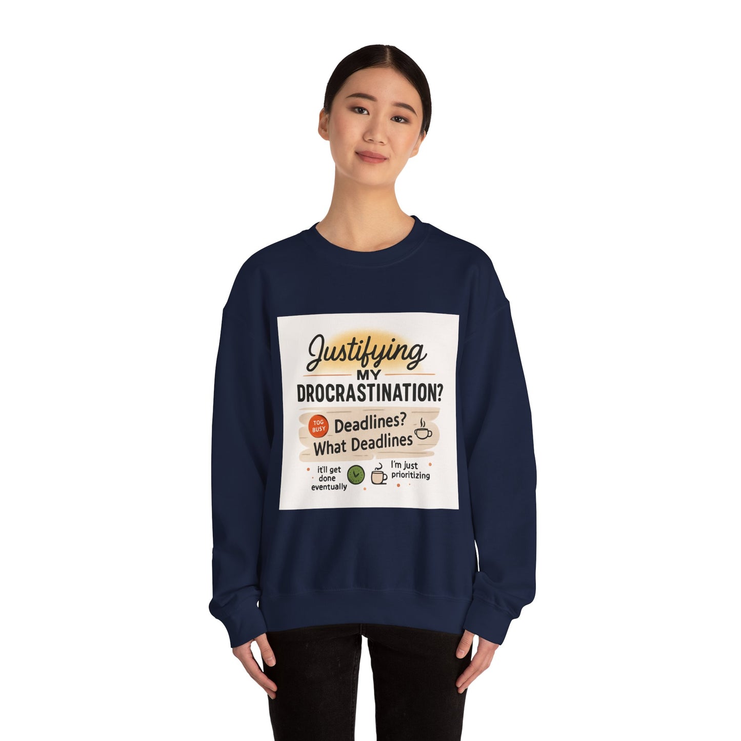 Justifying My Procrastination Sweatshirt – Funny Student & Work Crewneck