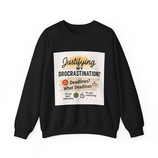 Justifying My Procrastination Sweatshirt – Funny Student & Work Crewneck