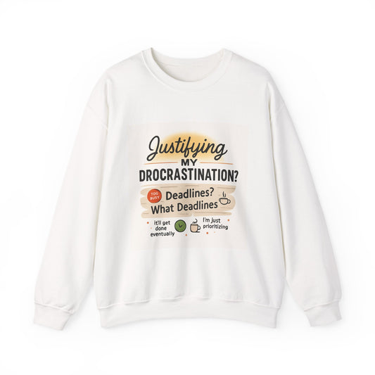 Justifying My Procrastination Sweatshirt – Funny Student & Work Crewneck
